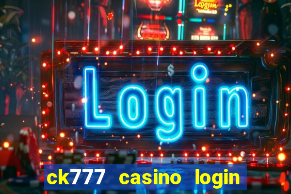 ck777 casino login register mobile